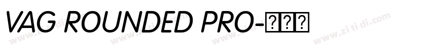 VAG ROUNDED PRO字体转换 VAG ROUNDED PRO字体转换